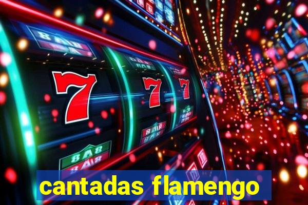 cantadas flamengo